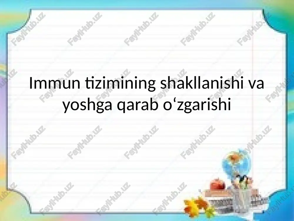 immun tizimning shakllanishi va yoshga qarab ozgarchiligi — PPTX
