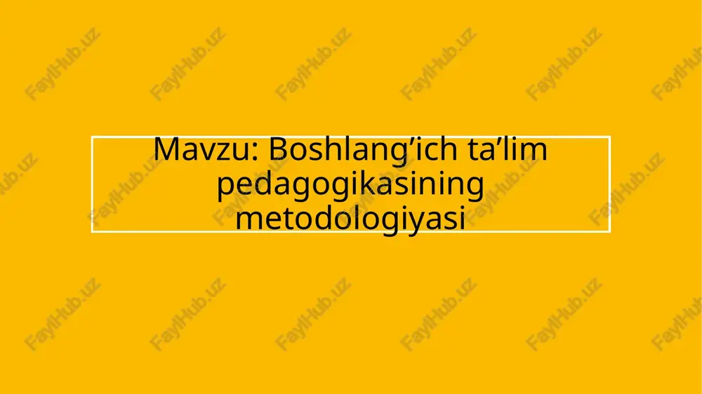 boshlang’ich ta’lim pedagogikasining metodologiyasi — PPT