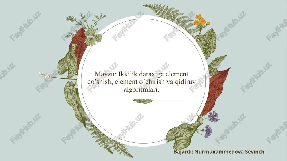 ikkilik daraxtga element qo’shish, elemento’chirish va qidiru algoritmlari — PPTX