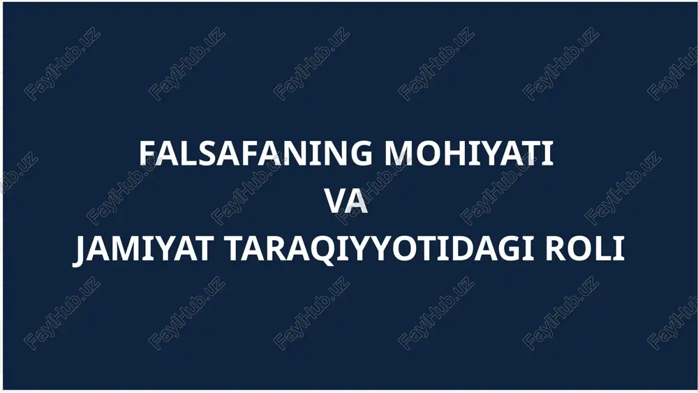 falsafaning mohiyati va jamiyat taraqiyyotidagi roli — PPTX