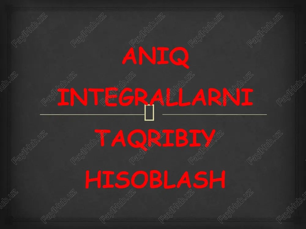 aniqintegrallarnitaqribiyhisoblash — PPTX