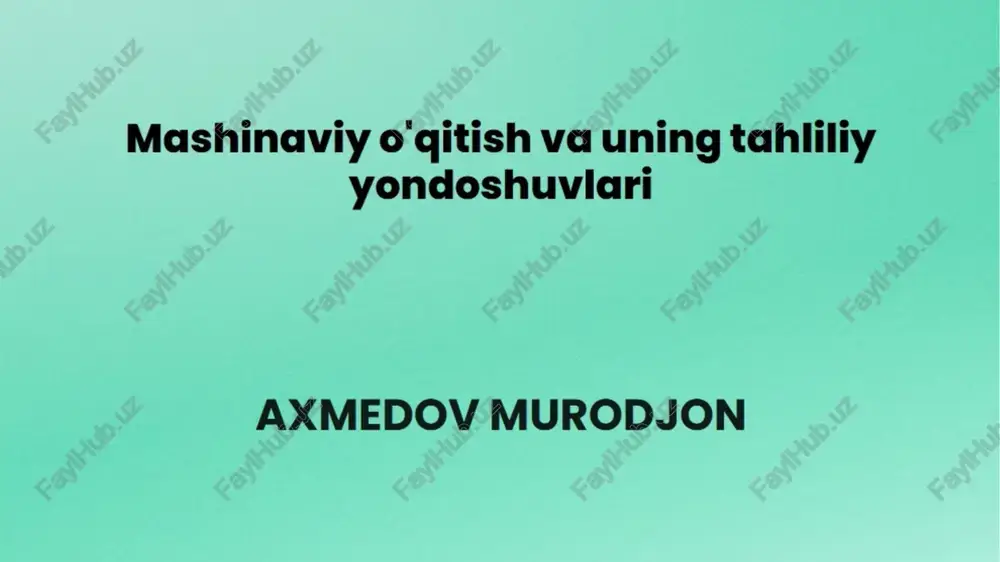 mashinaviy o'gitish va uning tahliliy yondoshuvlari — PPTX