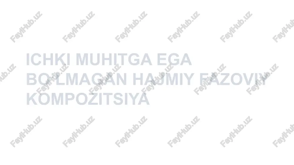 ichki muhitga ega bo’lmagan hajmiy fazoviy kompozitsiya — PPTX