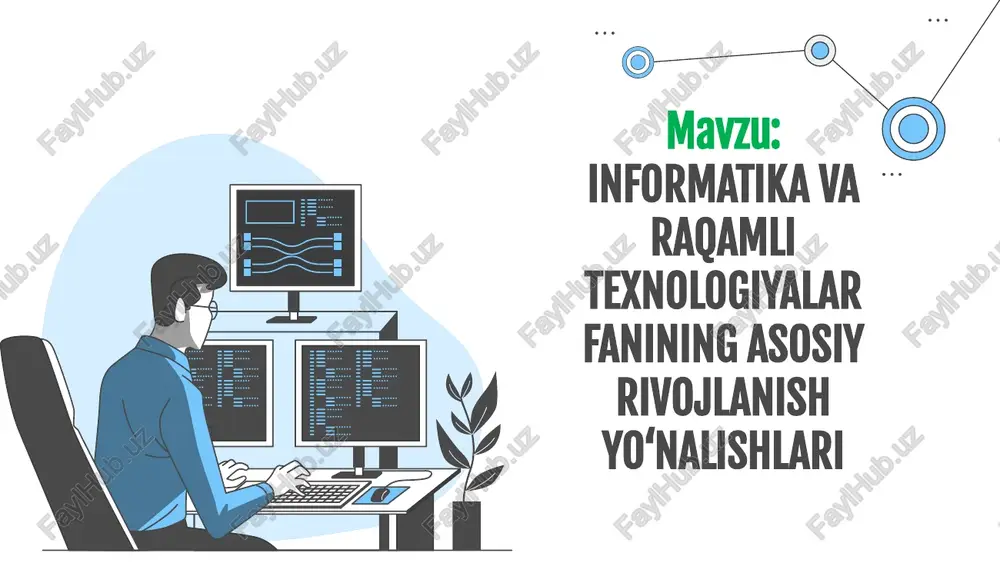 informatikava raqamli texnologiyalar fanining asosiy rivojlanish yo‘nalishlari — PPTX