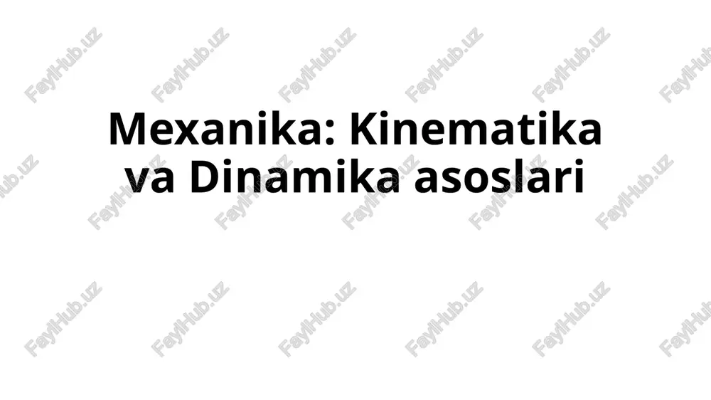 mexanika: kinematika va dinamika asoslari — PPTX