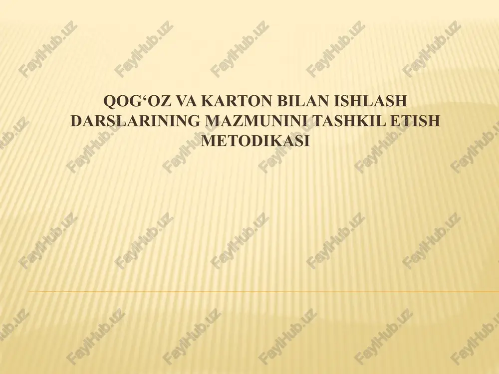 qog‘ozva karton bilan ishlash darslarining mazmunini tashkil etish metodikasi — PPTX
