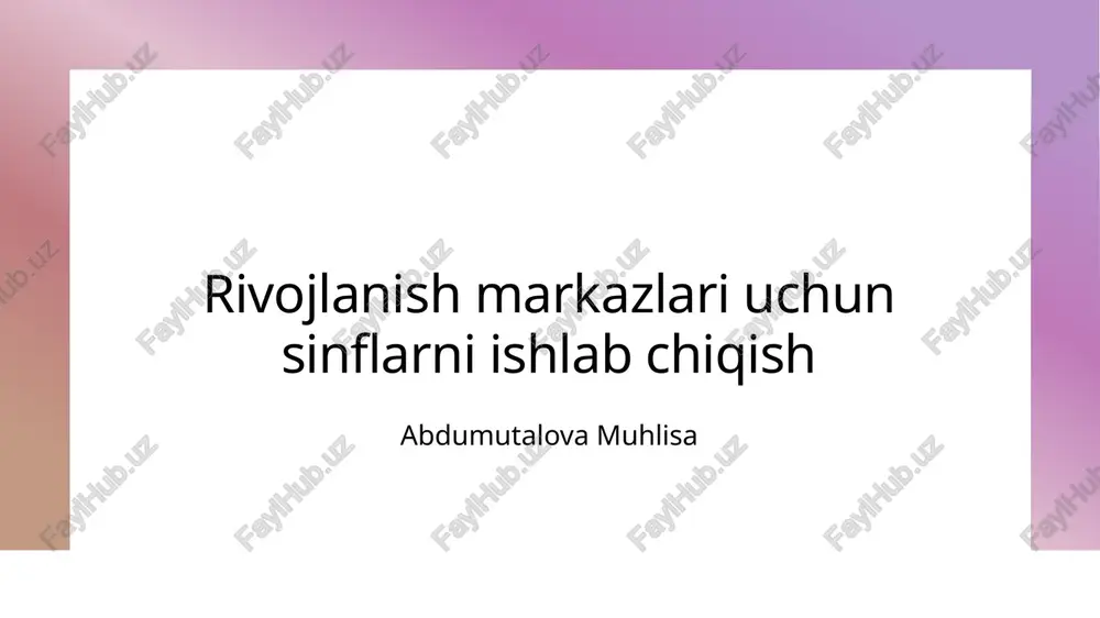 rivojlanish markazlari uchun sinflarni ishlab chiqish — PPTX