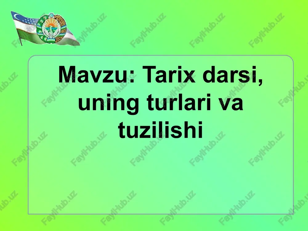 tarix darsi, uning turlari va tuzilishi — PPTX