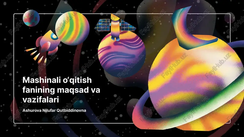 mashinali o‘qitish fanining maqsad va vazifalari — PPTX