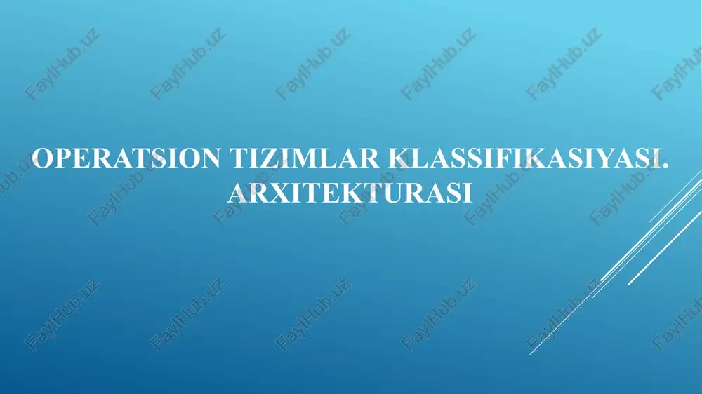 operatsion tizimlar klassifikasiyasi.arxitekturasi — PPTX