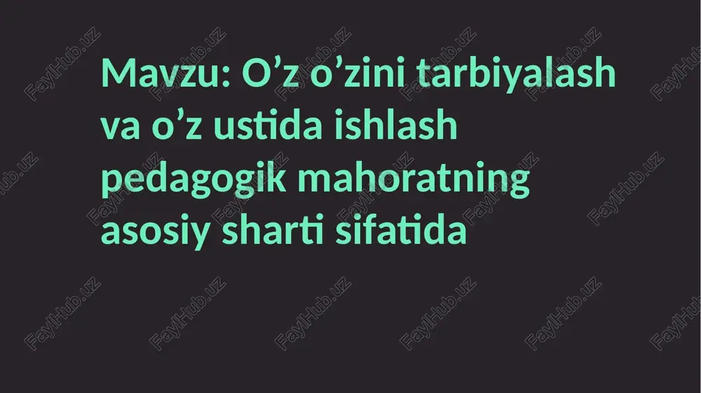 o’z o’zini tarbiyalash va o’z ustida ishlash pedagogik mahoratning asosiy sharti sifatida — PPTX
