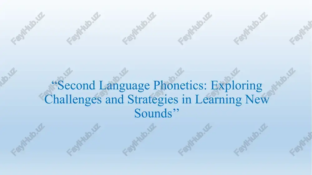 second language phonetics: exploring challenges and strategies in learning new sounds — PPTX