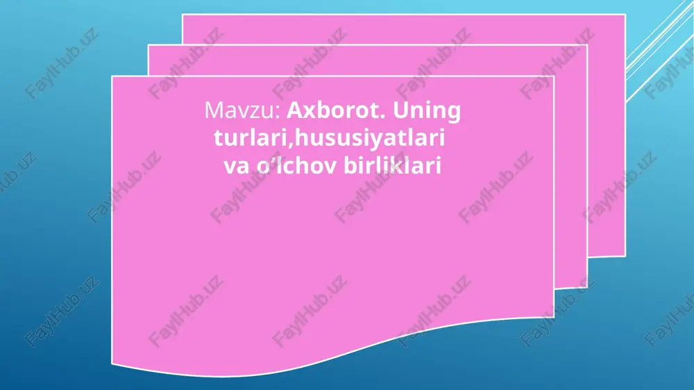 axborot.uning turlari, hususiyatlari va o'lkov birliklari — PPTX