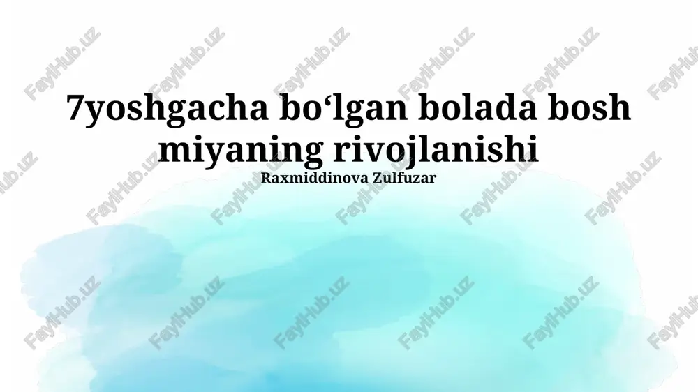 7yoshgacha bo‘lgan bolada bosh miyaning rivojlanishi — PPTX