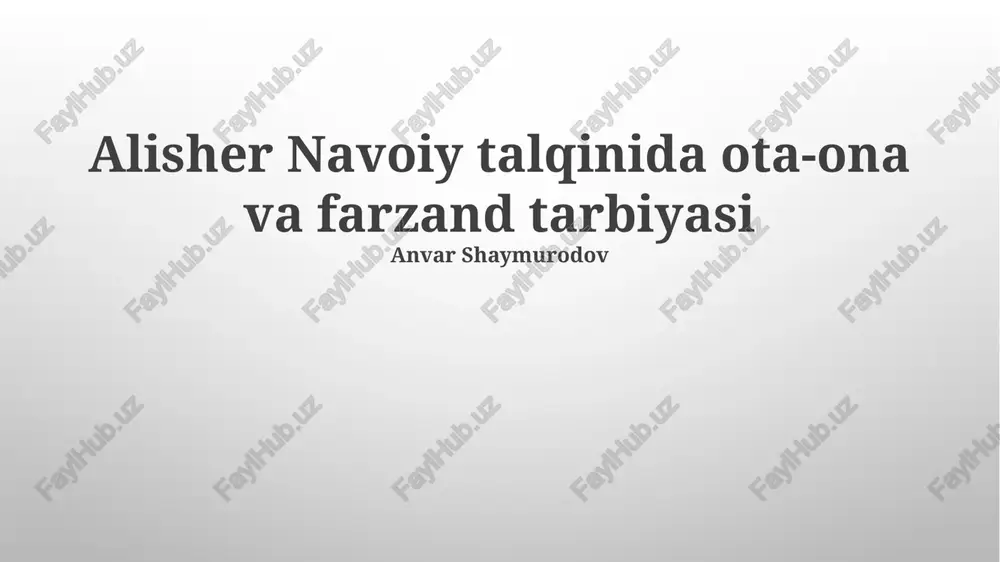 alisher navoiy talqinida ota-ona va farzand tarbiyasi — PPTX