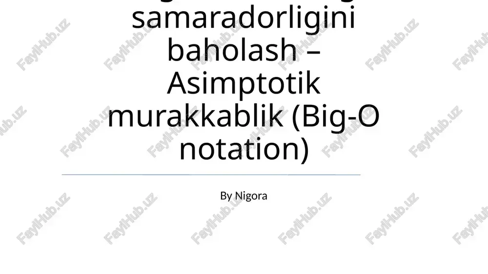 algoritmlarning samaradorligini baholash – asimptotik murakkablik (big-o notation) — PPTX
