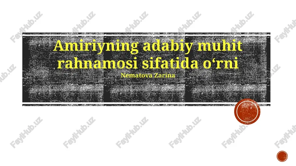 amiriyning adabiy muhit rahnamosi sifatida oʻrni — PPTX
