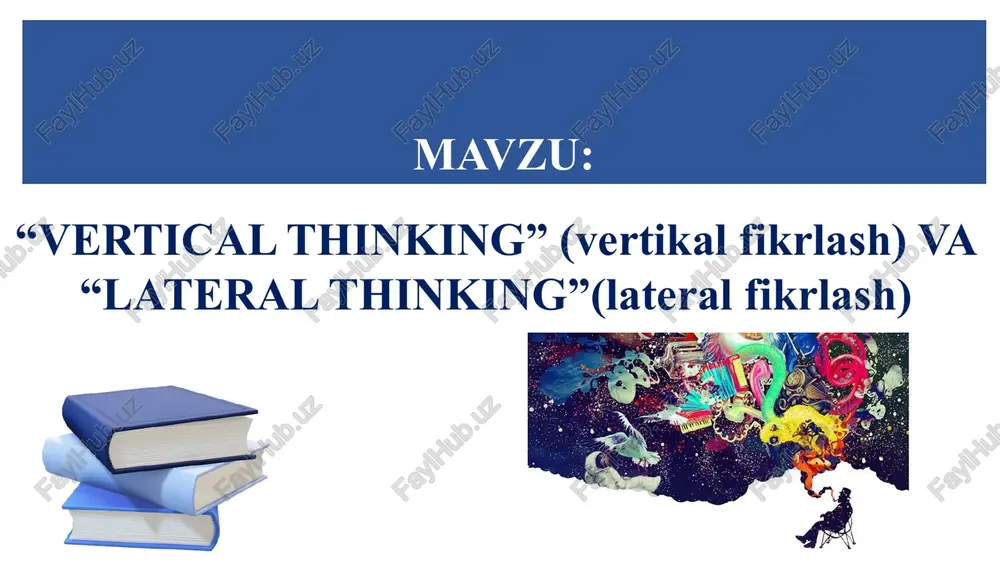 “vertical thinking” (vertikal fikrlash) va “lateral thinking”(lateral fikrlash) — PPTX