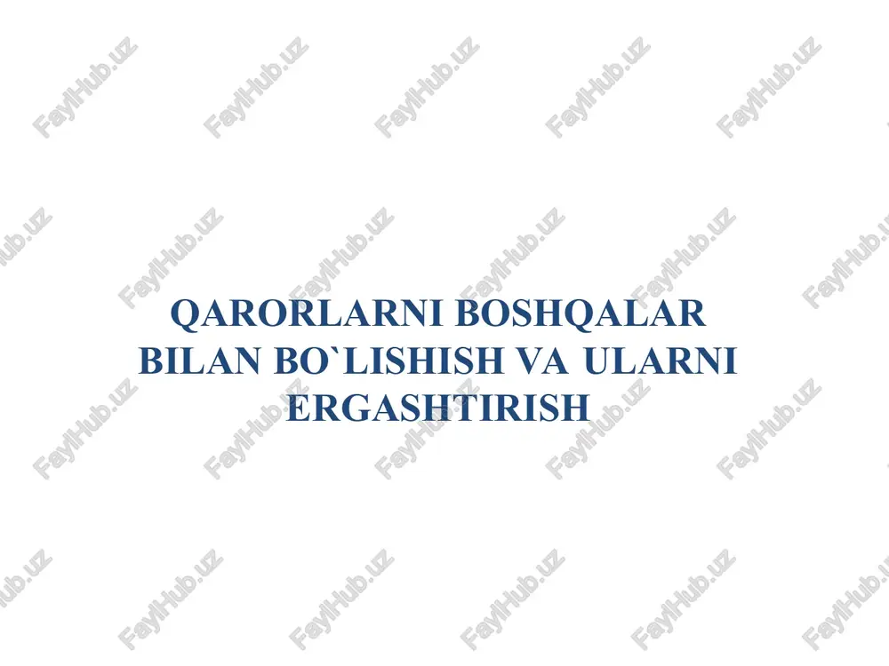 qarorlarni boshqalar bilan bo`lishish va ularni ergashtirish — PPT