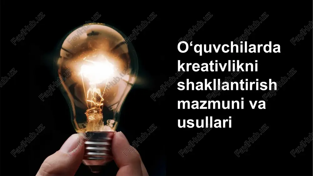 o‘quvchilarda kreativlikni shakllantirish mazmuni va usullari — PPTX