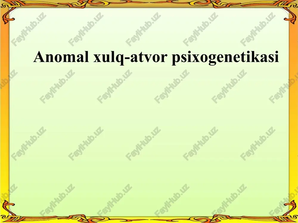 anomalxulq-atvorpsixogenetikasi — PPTX