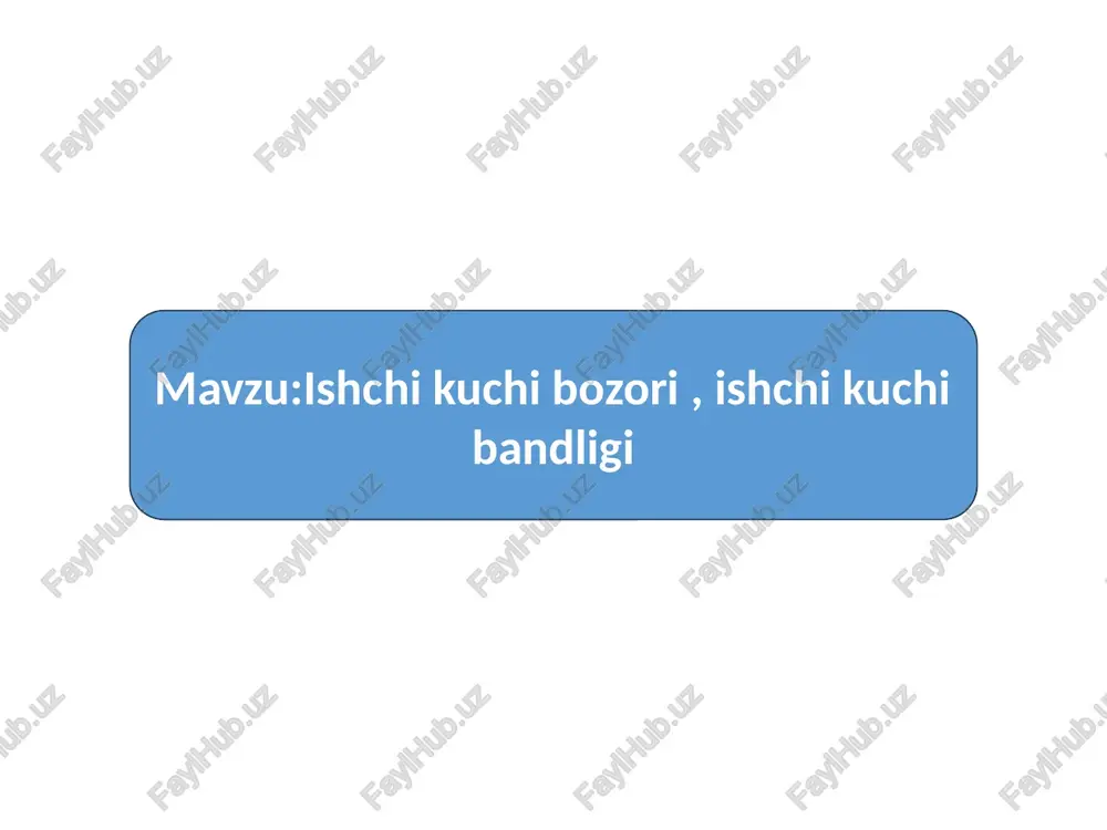 mavzu:ishchi kuchi bozori , ishchi kuchi bandligi — PPTX
