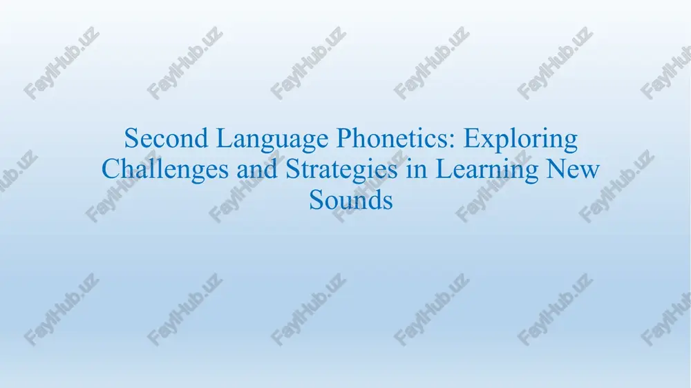 second language phonetics: exploring challenges and strategies in learning new sounds — PPTX