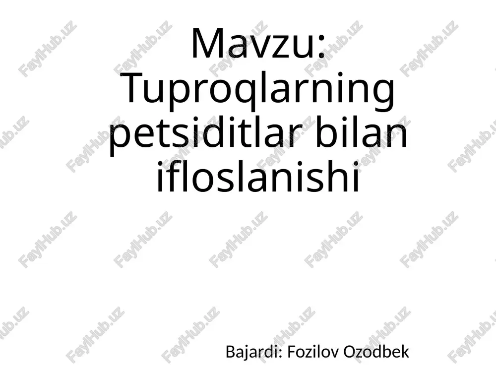 tuproqlarning petsiditlar bilan ifloslanishi — PPTX