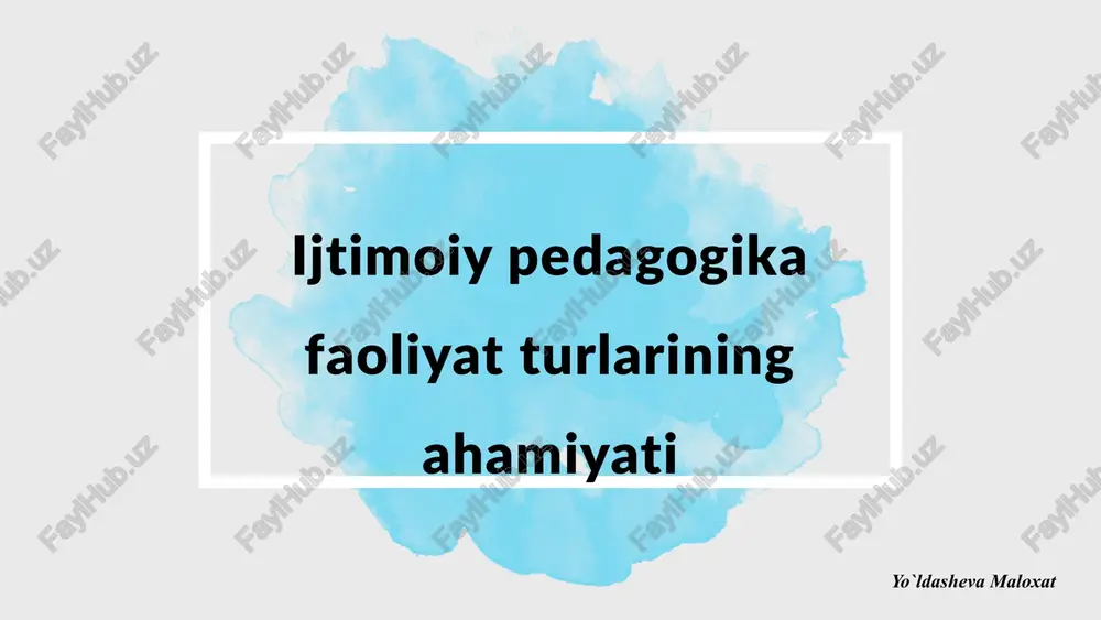 ijtimoiy-pedagogikafaoliyatturlariningahamiyati — PPTX