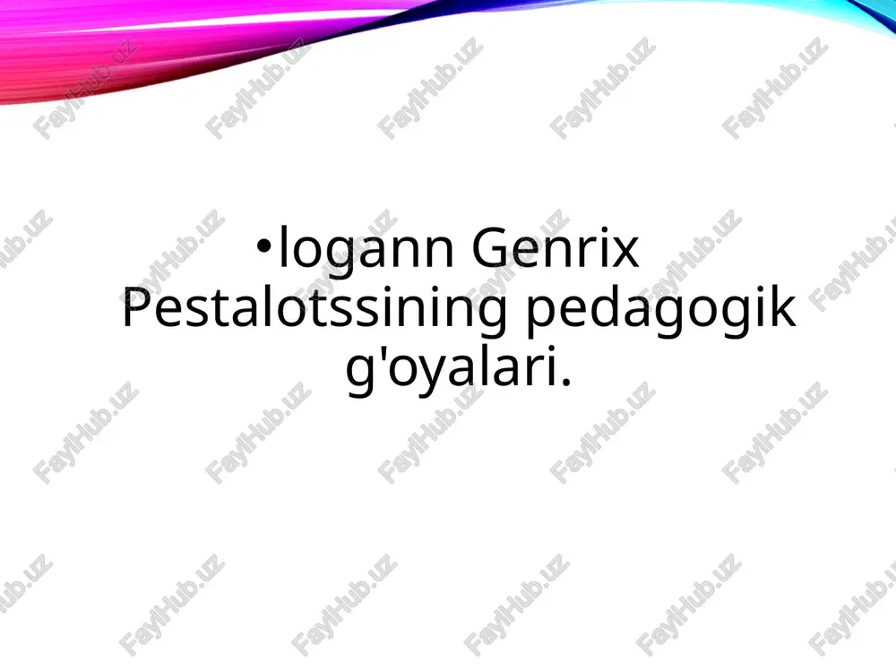 genrix pestalotssining pedagogik g'oyalari — PPTX