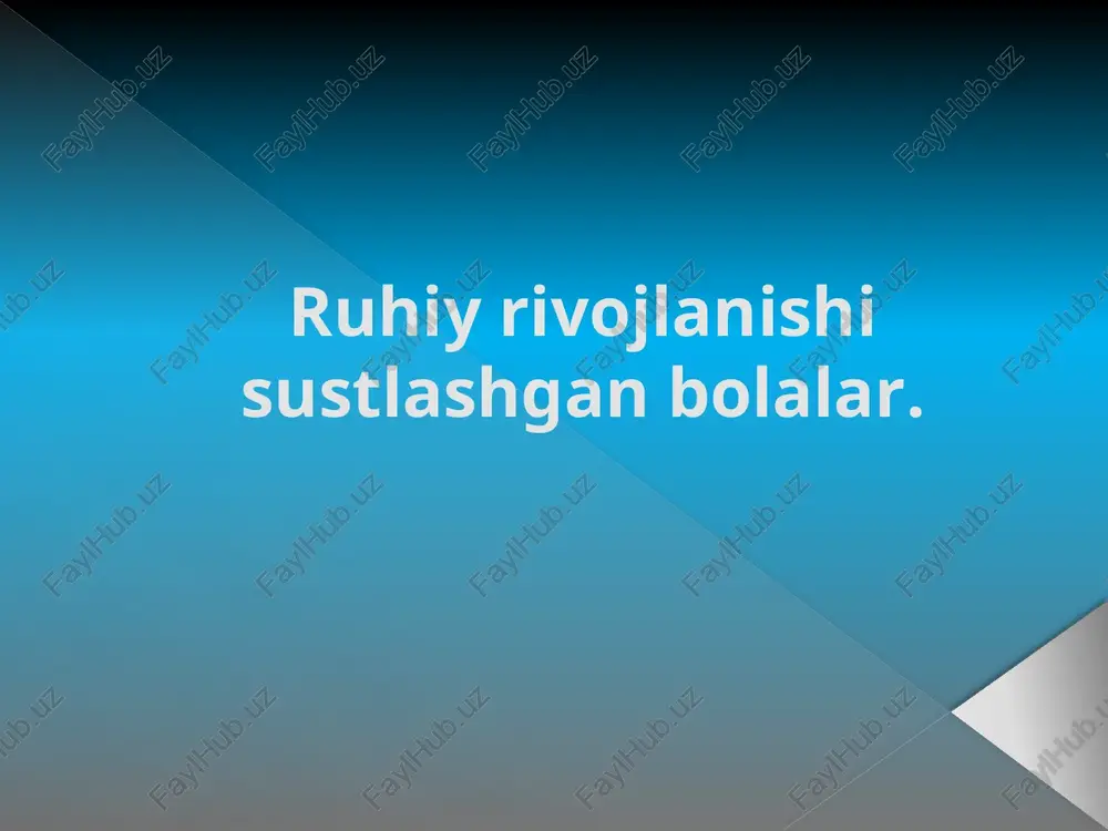 ruhiy rivojlanishi sustlashgan bolalar — PPTX