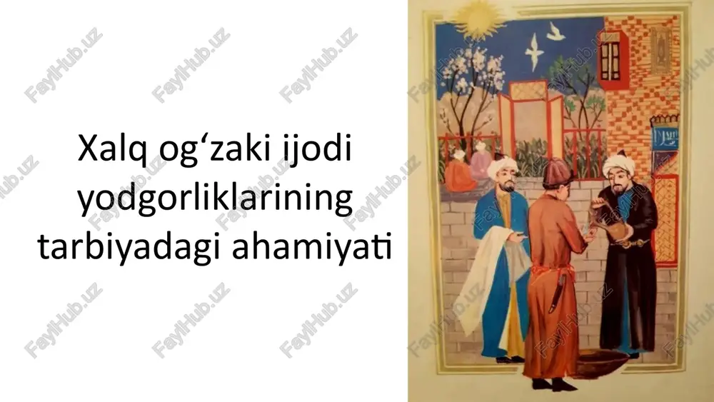 xalq ogʻzaki ijodi yodgorliklarining tarbiyadagi ahamiyati — PPTX