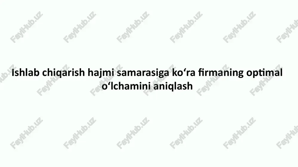 ishlab chiqarish hajmi samarasiga koʻra firmaning optimal oʻlchamini aniqlash — PPTX