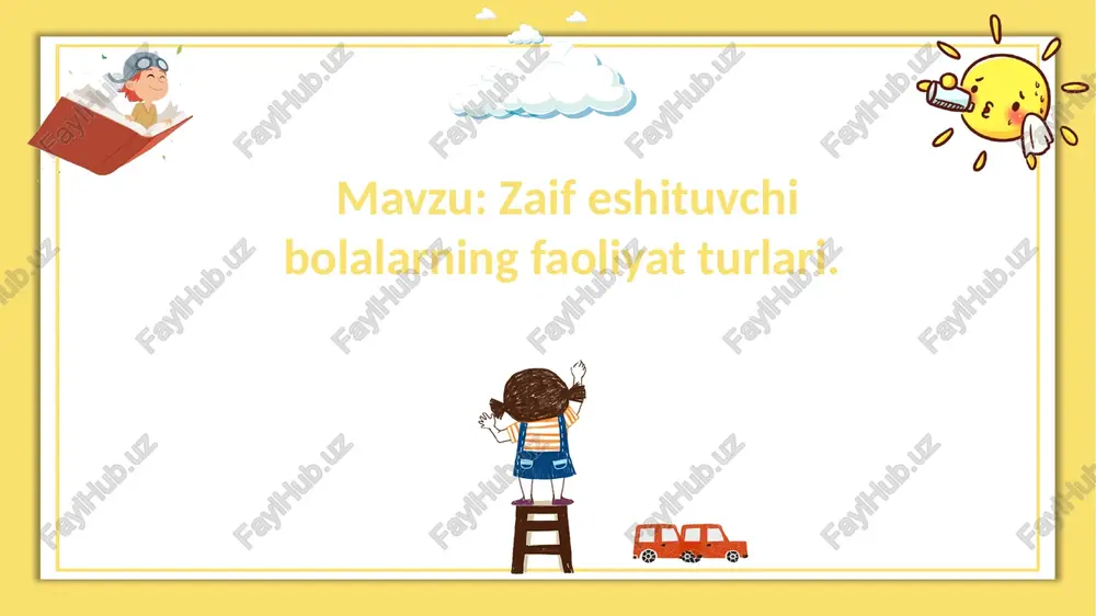 zaif eshituvchi bolalarning faoliyat turlari — PPTX
