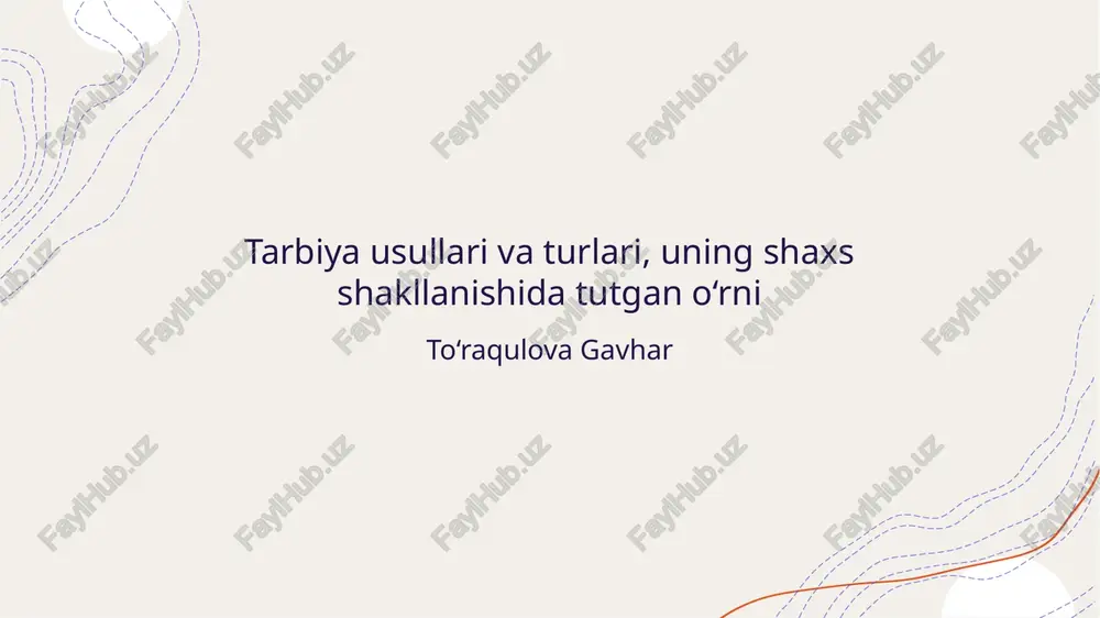 tarbiya usullari va turlari, uning shaxs shakllanishida tutgan o‘rni — PPTX