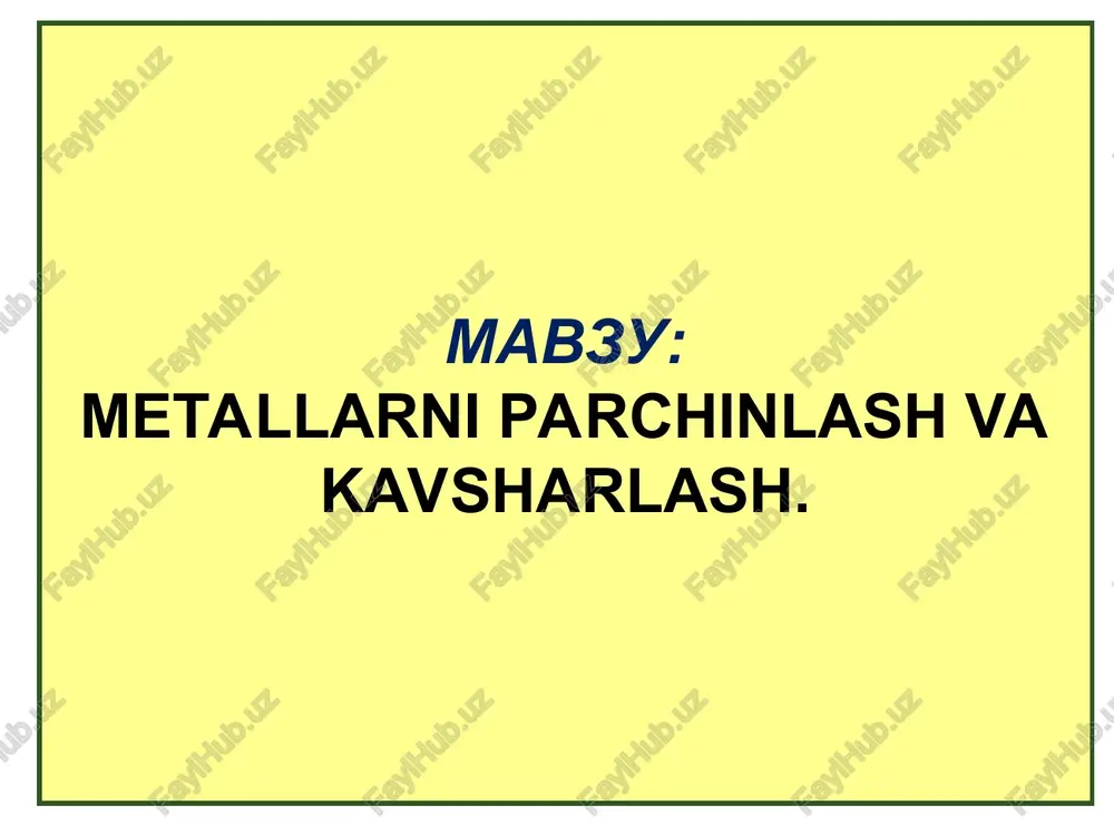 metallarni parchinlash va kavsharlash — PPT
