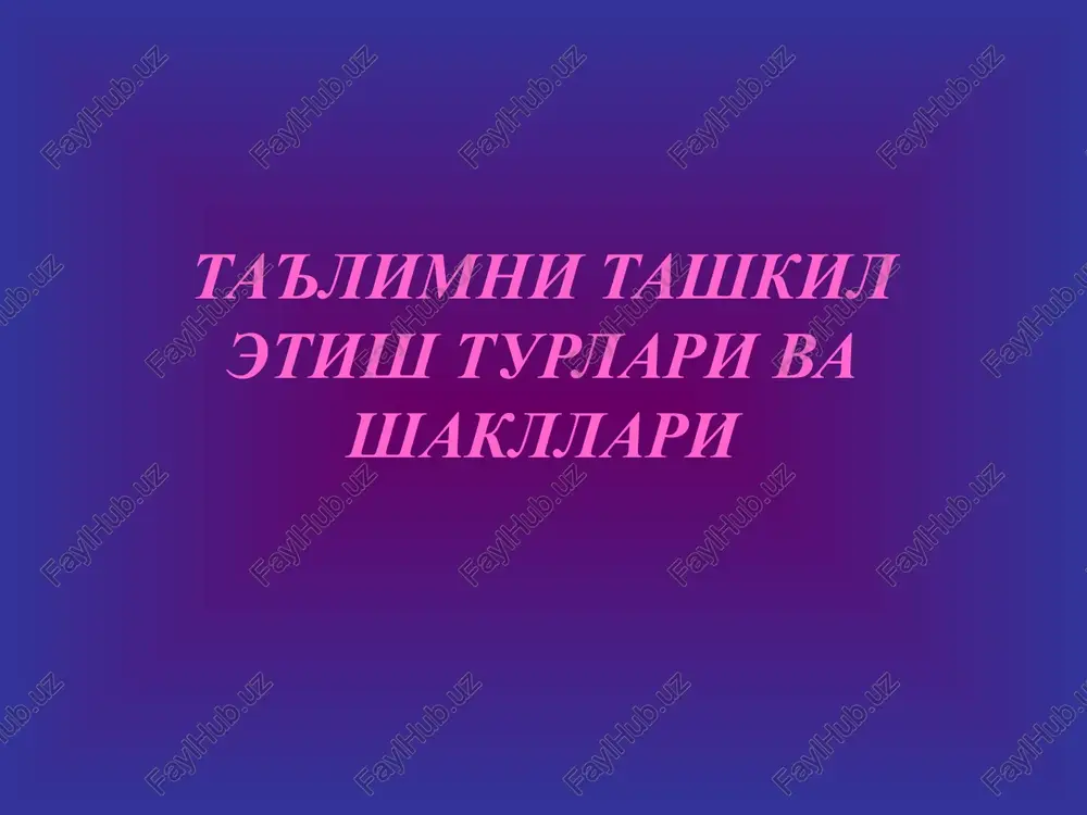 ta'limni tashkil etish turlari va shakllari — PPTX