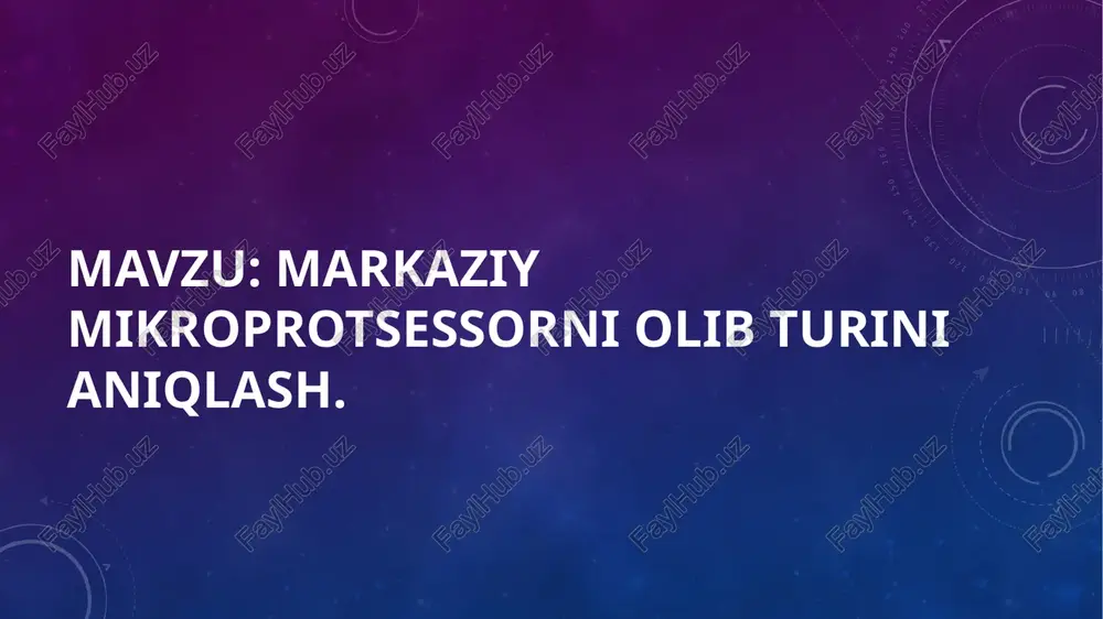 markaziy mikroprotsessorni olib turini aniqlash — PPTX
