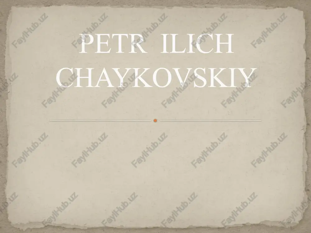 petr ilich chaykovskiy — PPTX