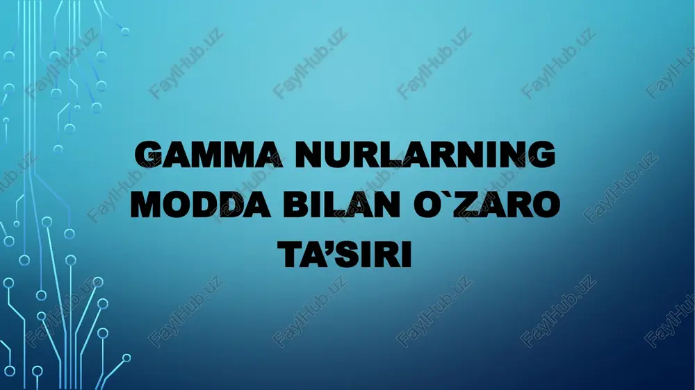gamma nurlarining modda bilan o' zaro ta’siri — PPTX