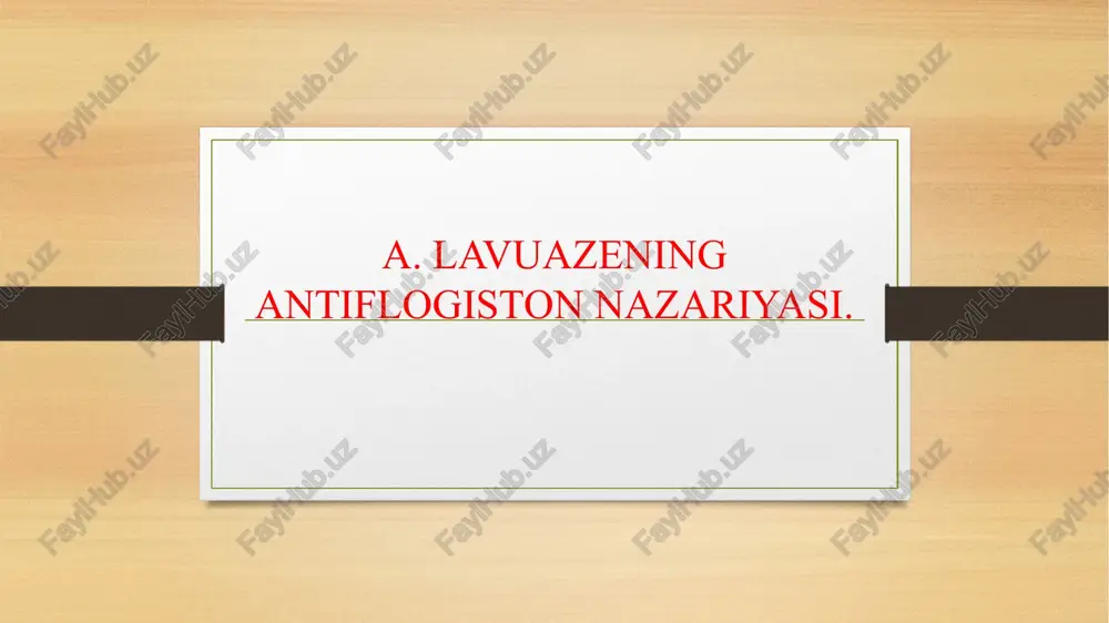 lavuazening antiflogiston nazariyasi — PPTX