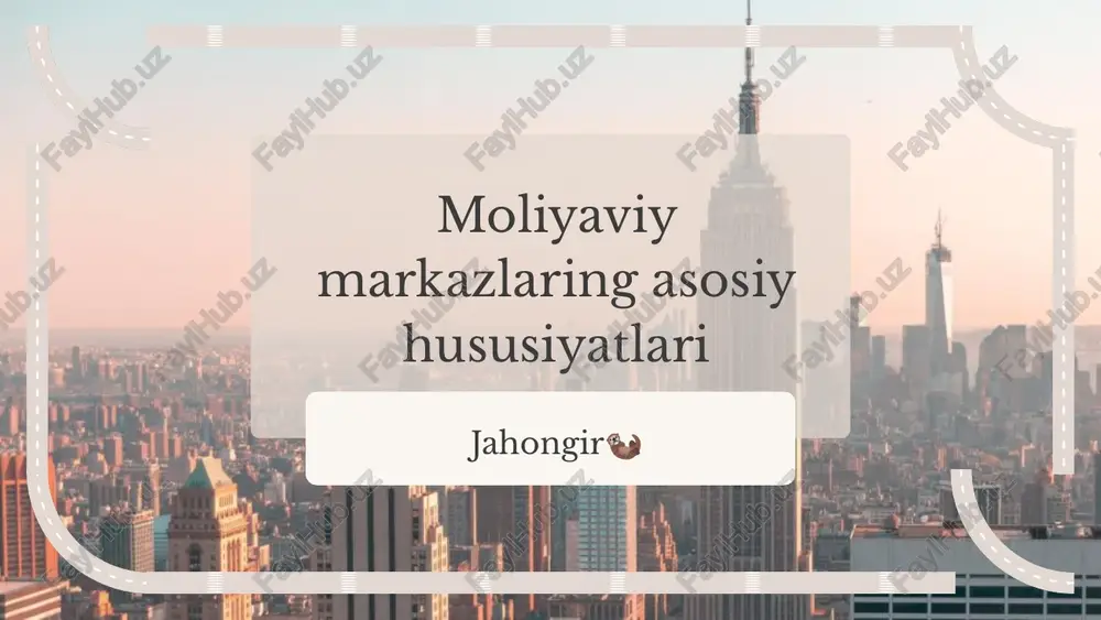 moliyaviy markazlaring asosiy hususiyatlari — PPTX