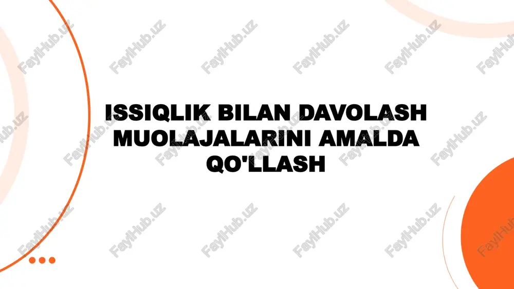 issiqlik bilan davolash muolajalarini amalda qollash — PPTX