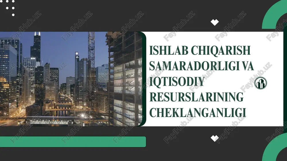 ishlab chiqarish samaradorligi va iqtisodiy resurslarining cheklanganligi — PPTX