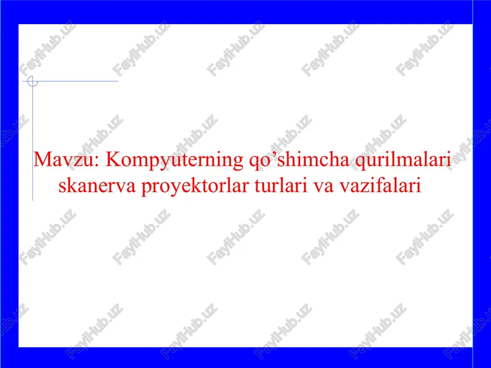 kompyuterning qo’shimcha qurilmalari skanerva proyektorlar turlari va vazifalari — PPTX
