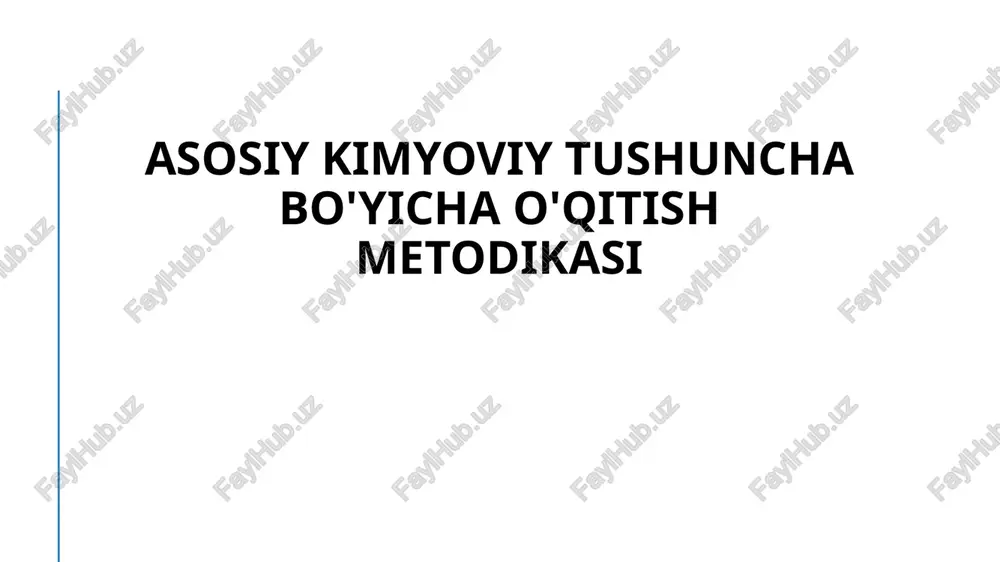 asosiy kimyoviy tushuncha bo'yicha o'qitish metodikasi — PPTX