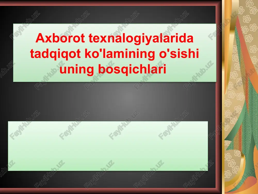 axborot texnalogiyalarida tadqiqot ko'lamining o'sishi uning bosqichlari — PPTX