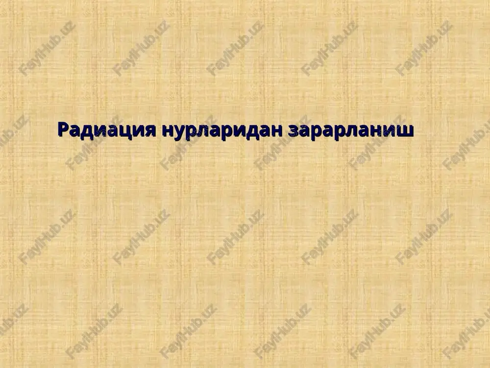 radiatsiya nurlaridan zararlanish — PPT