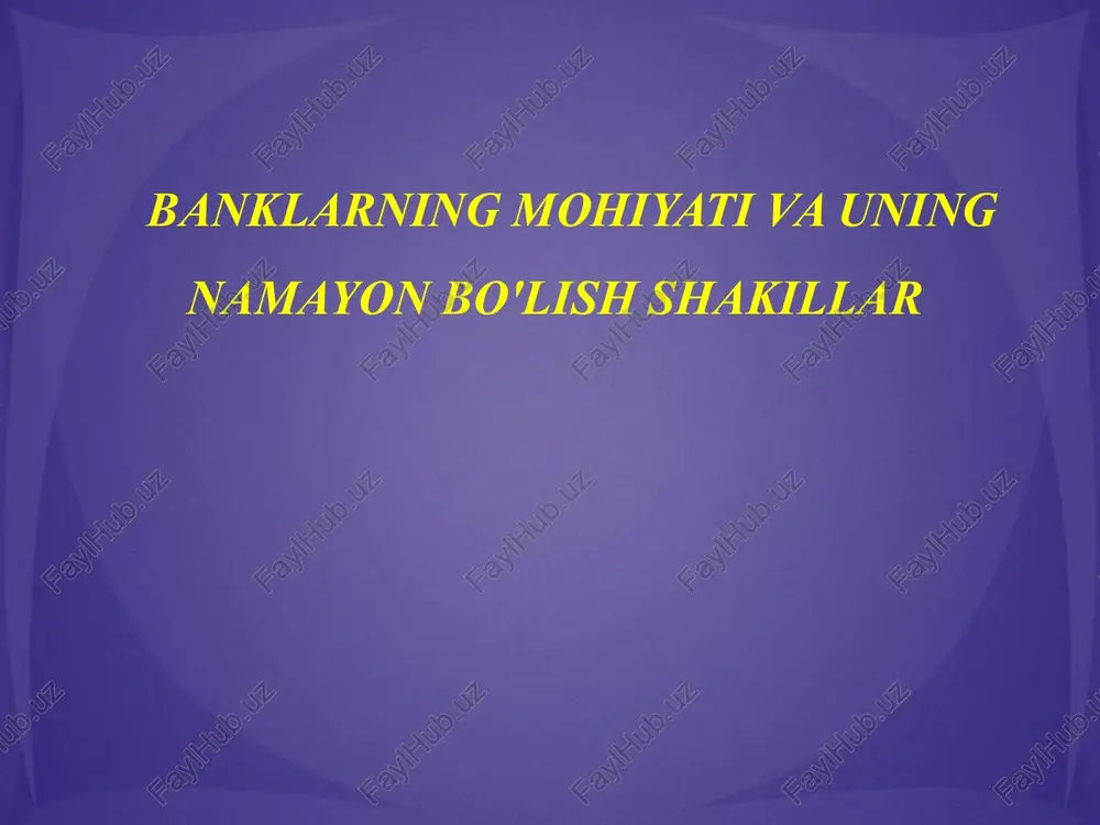 banklarning mohiyati va uning namayon bo'lish shakillar — PPTX