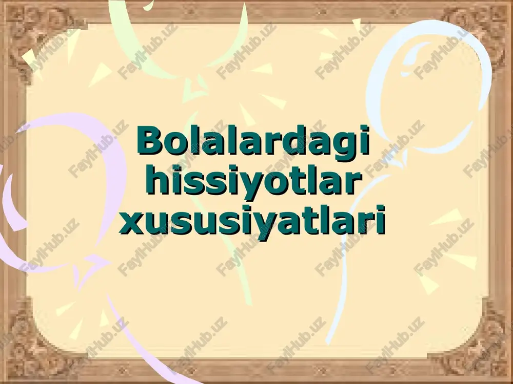 bolalardagi hissiyotlar xususiyatlari — PPT